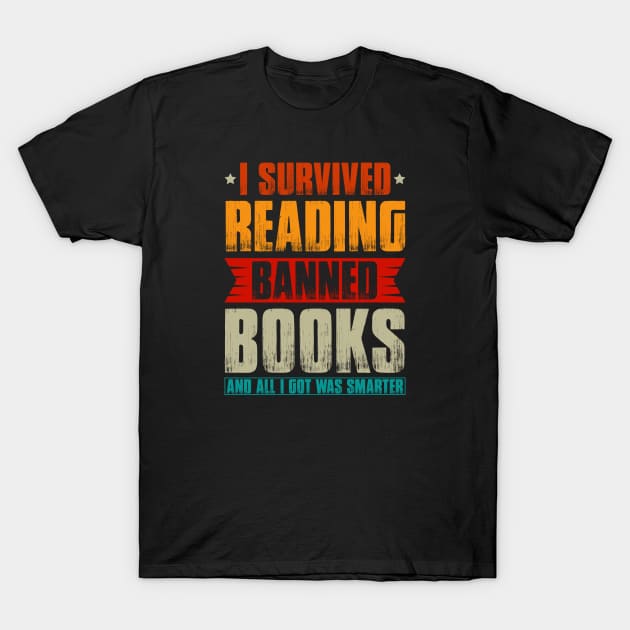 I survived Reading Banned books and all I got was smarter T-Shirt by Words of Ivy